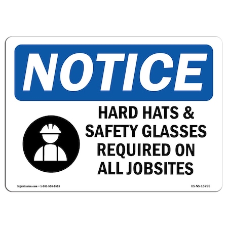 OSHA Notice Sign, NOTICE Hard Hats Safety Glasses Required Jobsites, 18in X 12in Aluminum